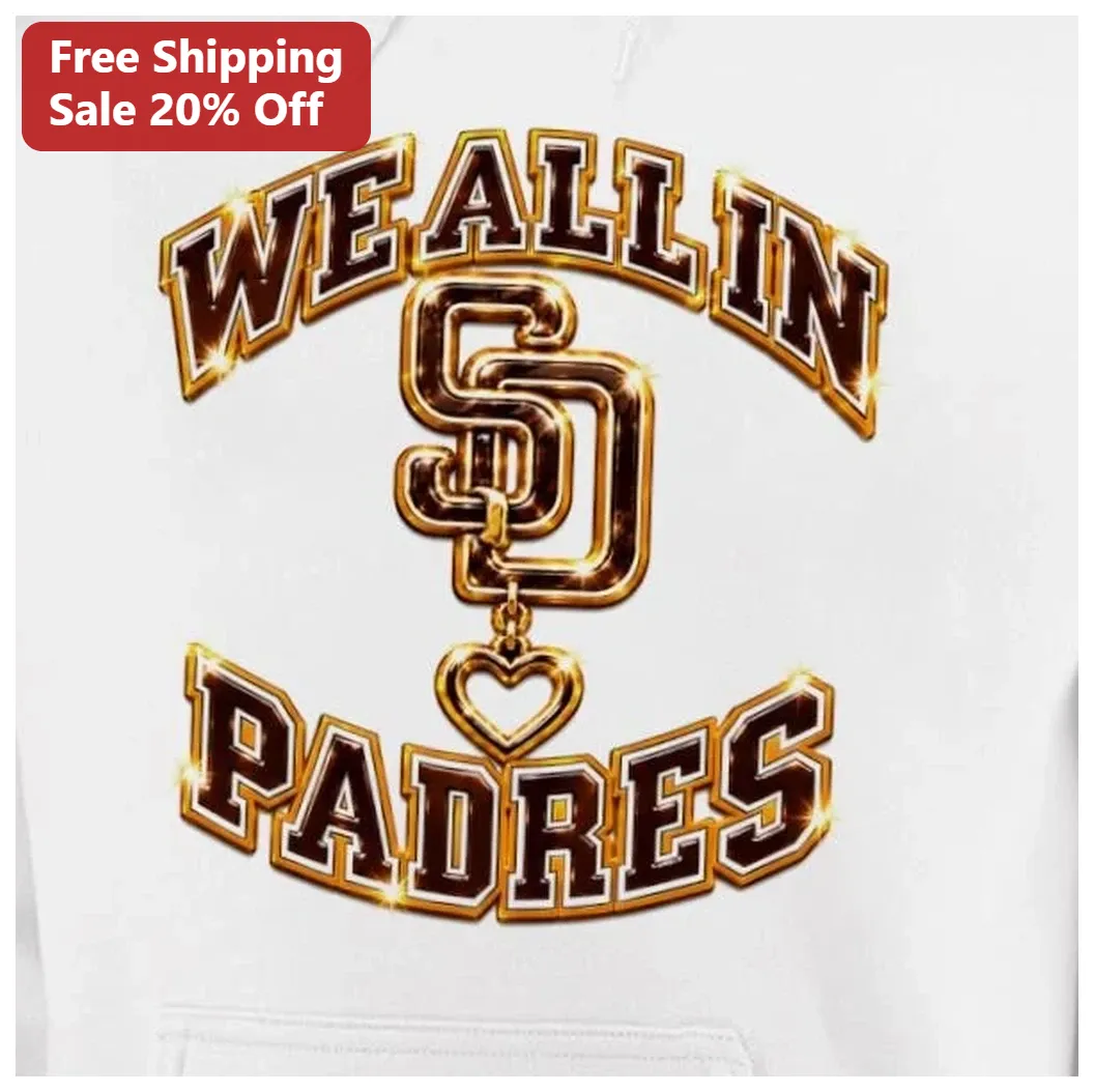 WE ALL IN PADRES Hoodie San Diego Padres Fan Apparel Basebal — Los Angeles WE ALL IN PADRES Hoodie San Diego Padres Fan Apparel Baseball Gameday Merch available at our Los Angeles warehouse