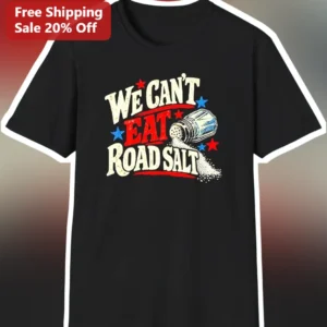 We Can't Eat Road Salt Tee Funny Winter Road Crew Gift Retro Distressed Graphic T-Shirt available at our Los Angeles warehouse