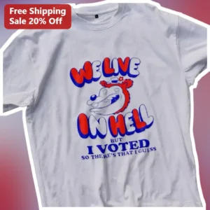 We Live In Hell But I Voted So There's That I Guess Smiling Bear Tee available at our Los Angeles warehouse