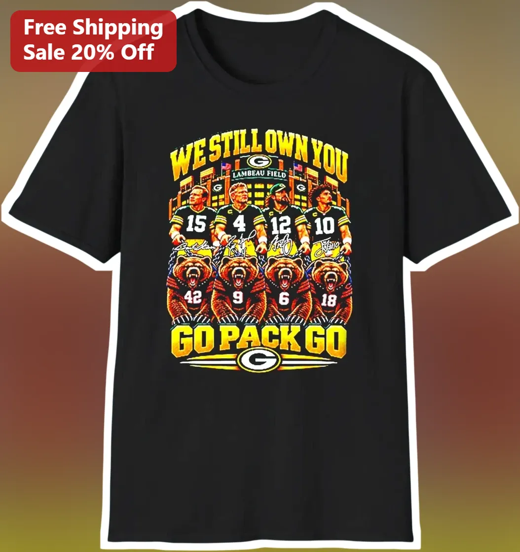 We Still Own You Go Pack Go Aaron Rodgers Packers Fan Tee — Los Angeles We Still Own You Go Pack Go Aaron Rodgers Packers Fan Tee available at our Los Angeles warehouse