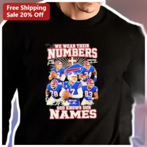 We Wear Their Numbers God Knows Our Names Buffalo Bills Long Sleeve Shirt available at our Los Angeles warehouse