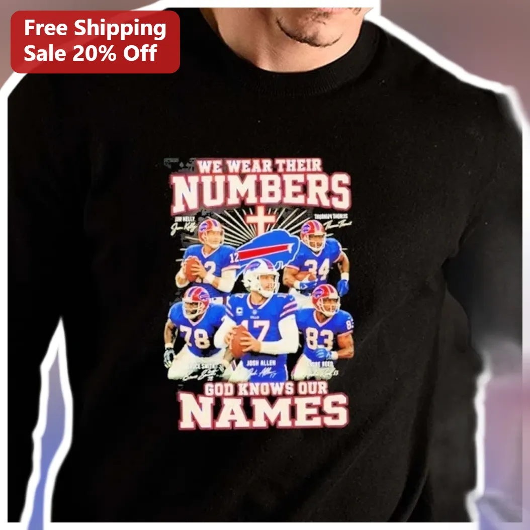 We Wear Their Numbers God Knows Our Names Buffalo Bills Long — Los Angeles We Wear Their Numbers God Knows Our Names Buffalo Bills Long Sleeve Shirt available at our Los Angeles warehouse
