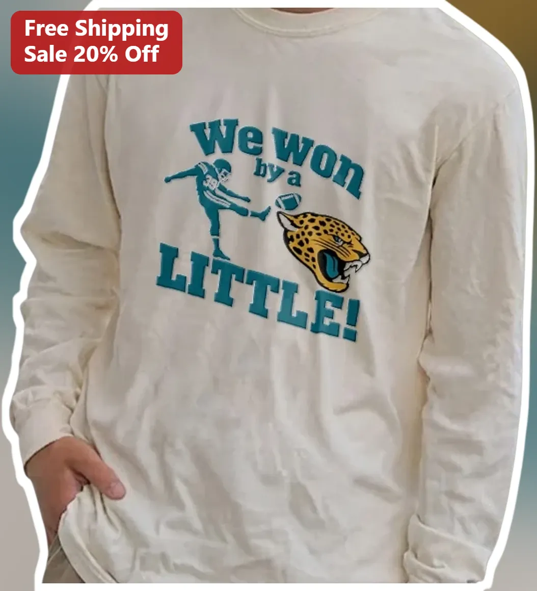 We Won By A Little Long Sleeve Tee Jacksonville Jaguars Football Fan Gift available at our Los Angeles warehouse