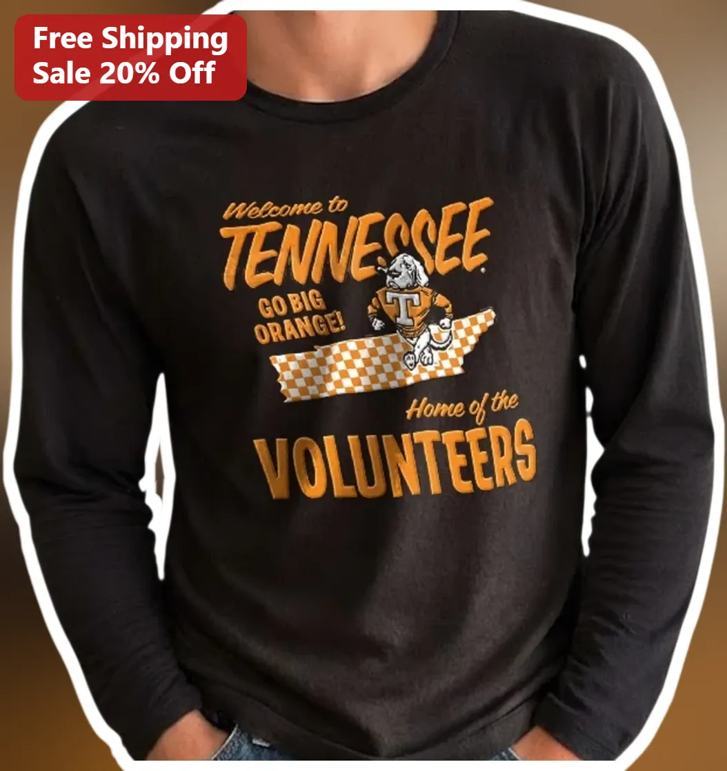 Welcome to Tennessee Go Big Orange Home of the Volunteers Long Sleeve Tee available at our Los Angeles warehouse