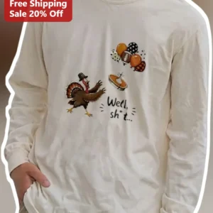 Well, Sh*t... Funny Thanksgiving Turkey Long Sleeve Tee available at our Los Angeles warehouse