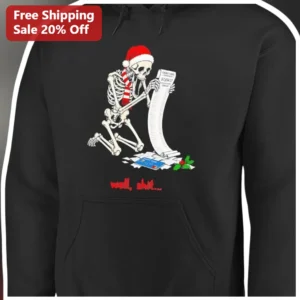 Well Shit Hoodie Funny Christmas Skeleton Holiday Spending Humor Pullover for Adults available at our Los Angeles warehouse
