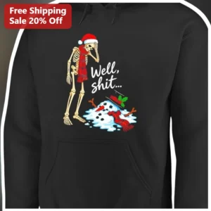 Well Shit Hoodie Funny Sarcastic Christmas Skeleton and Melted Snowman Graphic Pullover for Adults available at our Los Angeles warehouse