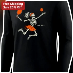 Well Shit Skeleton Pickleball Long Sleeve Tee Funny...