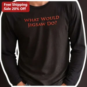 What Would Jigsaw Do? Long Sleeve Tee Saw Movie Horror Fan Gift available at our Los Angeles warehouse