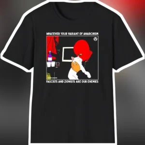 Whatever Your Variant of Anarchism Anti-Fascist Political Slogan Tee available at our Los Angeles warehouse