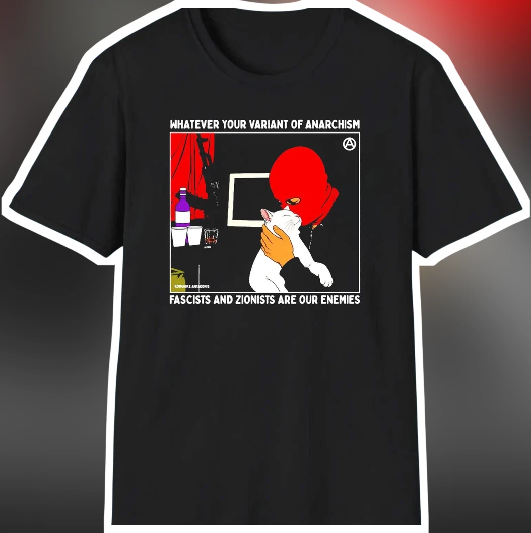 Whatever Your Variant of Anarchism Anti-Fascist Political Slogan Tee available at our Los Angeles warehouse
