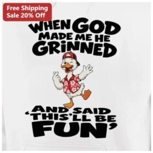 When God Made Me He Grinned And Said This'll Be Fun Funny Christian Hoodie available at our Los Angeles warehouse