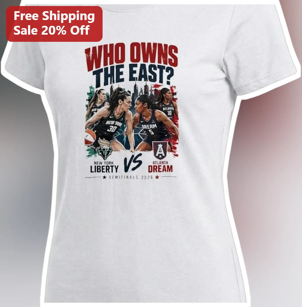 Who Owns The East New York Liberty Vs Atlanta Dream Semifinals 2026 WNBA Fan Tee available at our Los Angeles warehouse