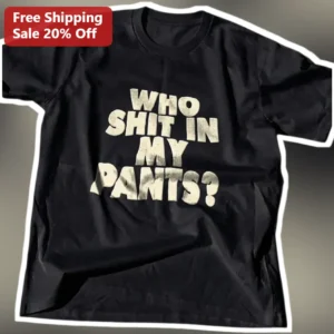 Who Shit In My Pants? Funny Gross Out Humor Tee Viral Meme Gift available at our Los Angeles warehouse