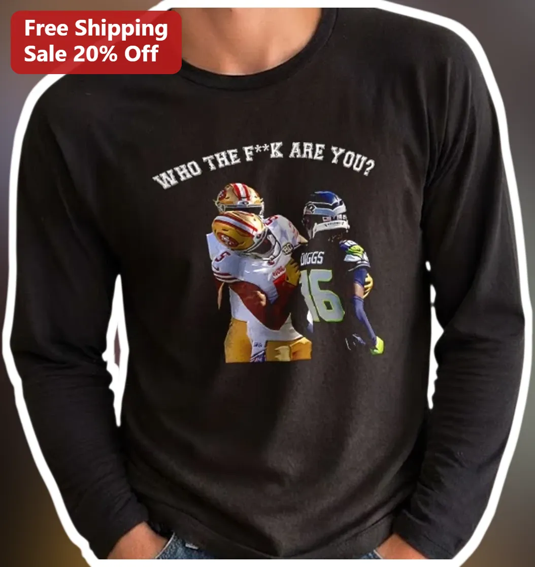 Who The F**K Are You George Kittle Stefon Diggs NFL Football — Los Angeles Who The F**K Are You George Kittle Stefon Diggs NFL Football Tackle Graphic Long Sleeve Tee available at our Los Angeles warehouse