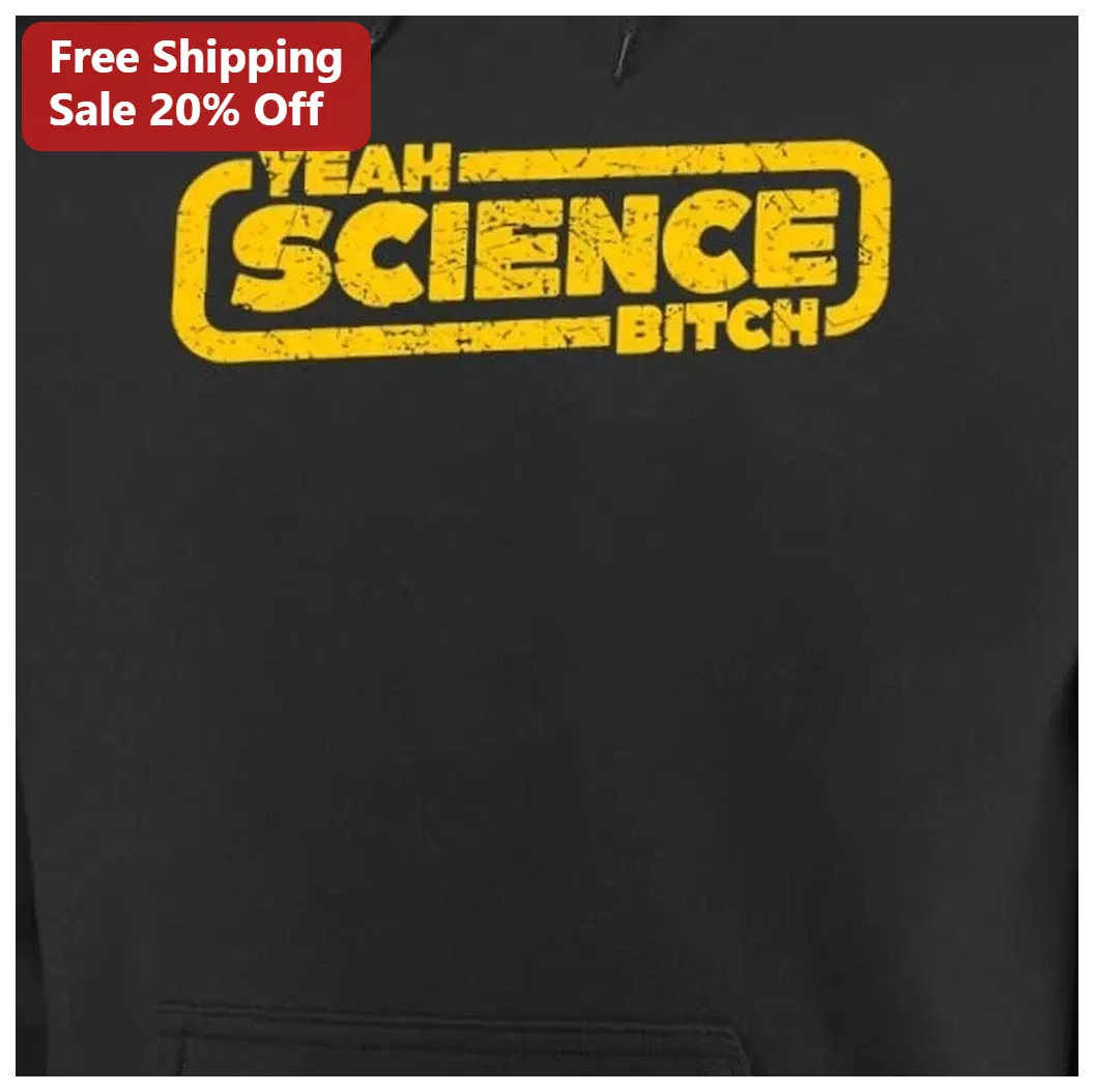 Yeah Science Bitch Hoodie Funny Nerd Gift for Scientists — Los Angeles Yeah Science Bitch Hoodie Funny Nerd Gift for Scientists available at our Los Angeles warehouse