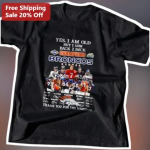 Yes I Am Old But I Saw Back 2 Back Champions Broncos Denver Thank You For The Memories Tee available at our Los Angeles warehouse