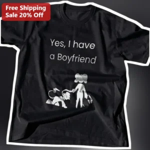 Yes I Have A Boyfriend Tee Funny Grammar Shirt Relationship Humor Gift for Women available at our Los Angeles warehouse
