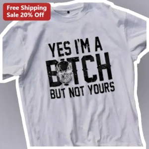 Yes I'm A Bitch But Not Yours Skull Graphic Tee Women's Edgy Sassy Attitude Shirt available at our Los Angeles warehouse