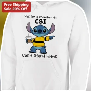 Yes I'm a Member of CSI Can't Stand Idiots Stitch Hoodie Funny Sarcastic Disney Character Sweatshirt available at our Los Angeles warehouse