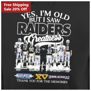 Yes I'm Old But I Saw Raiders Greatness Thank You For The Memories Vintage NFL Football Fan Hoodie available at our Los Angeles warehouse