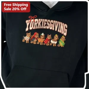 YORKIESGIVING Hoodie Yorkshire Terrier Thanksgiving Dog Mom Gift Funny Yorkie Costume Sweatshirt available at our Los Angeles warehouse