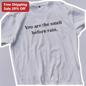 You Are The Smell Before Rain Tee Brand New Lyric Minimalist Typography Shirt available at our Los Angeles warehouse