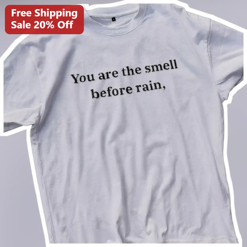You Are The Smell Before Rain Tee Brand New Lyric Minimalist — Los Angeles You Are The Smell Before Rain Tee Brand New Lyric Minimalist Typography Shirt available at our Los Angeles warehouse