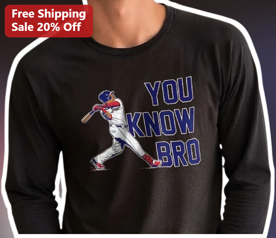 You Know Bro Long Sleeve Shirt Baseball Player Graphic Stree — Los Angeles You Know Bro Long Sleeve Shirt Baseball Player Graphic Streetwear Meme Gift available at our Los Angeles warehouse