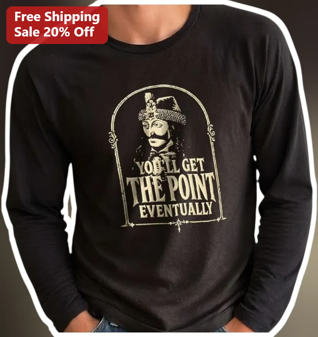 You'll Get The Point Eventually Vintage Sarcastic Long Sleev — Los Angeles You'll Get The Point Eventually Vintage Sarcastic Long Sleeve Tee Funny History Humor Gift available at our Los Angeles warehouse