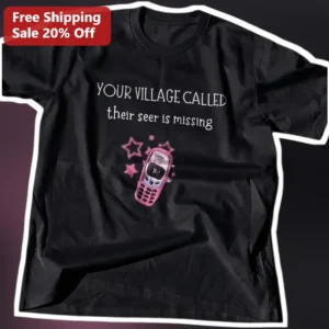 Your Village Called Their Seer Is Missing Funny Witchy Graphic Tee for Witches Psychics Tarot Reader available at our Los Angeles warehouse