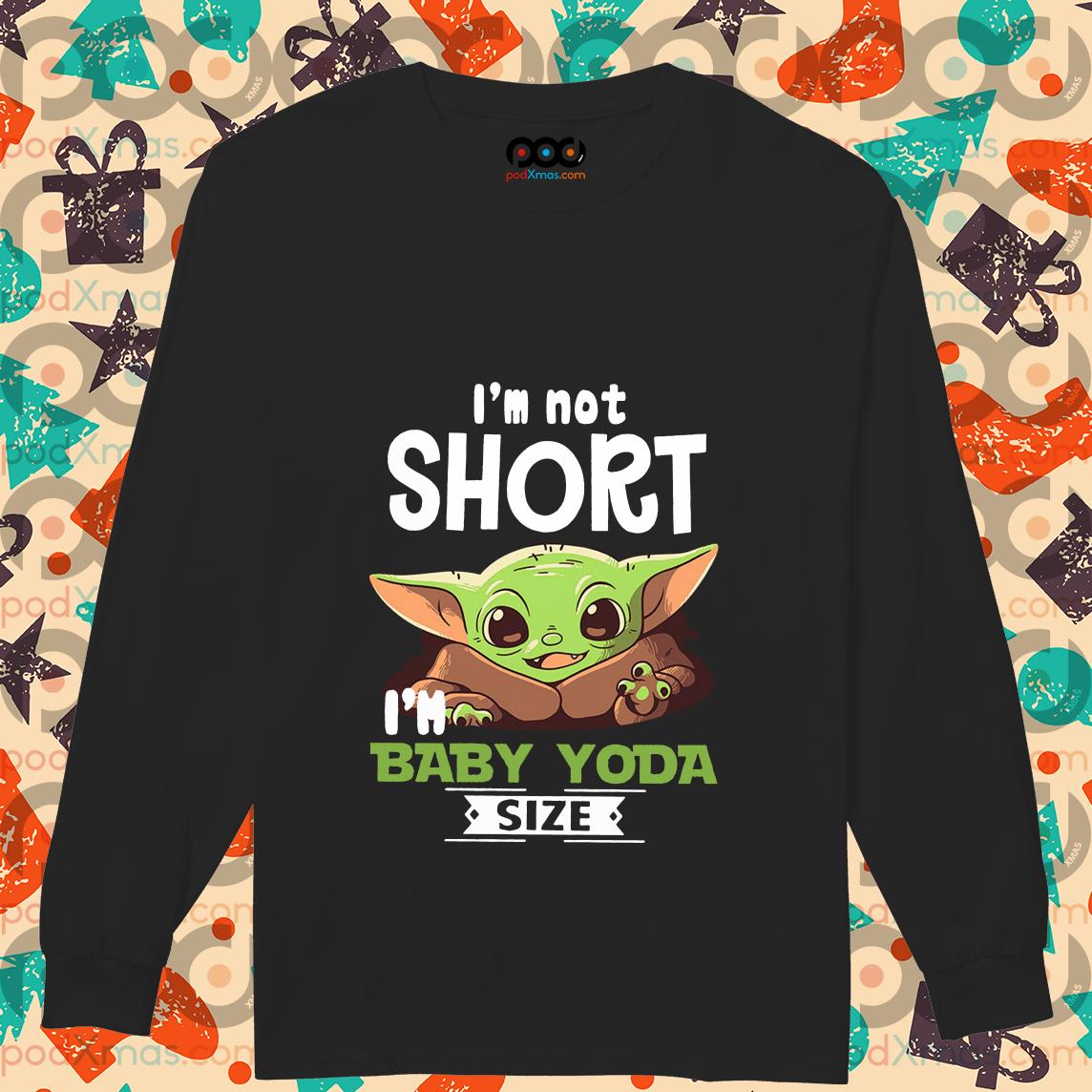 Baby Yoda Christmas T Shirt I'm Not Short