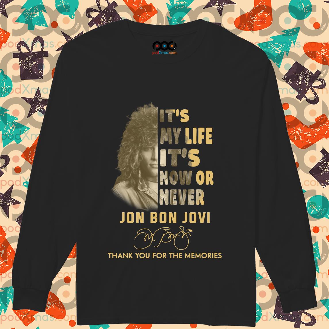 Free Shipping It S My Life It S Now Or Never Jon Bon Jovi Signature Thank You For The Memories Shirt Podxmas