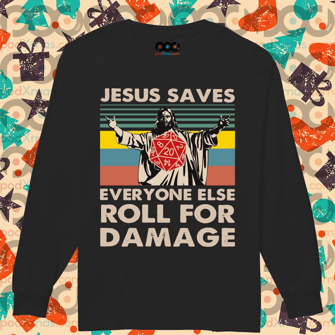 jesus saves everyone else roll for damage shirt