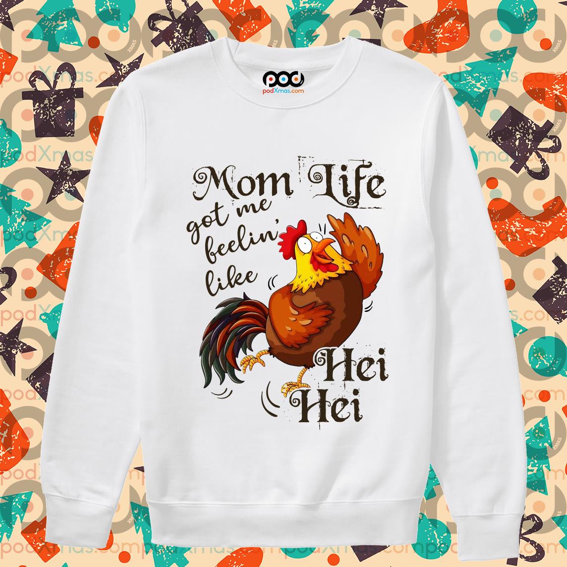 mom life got me like hei hei shirt