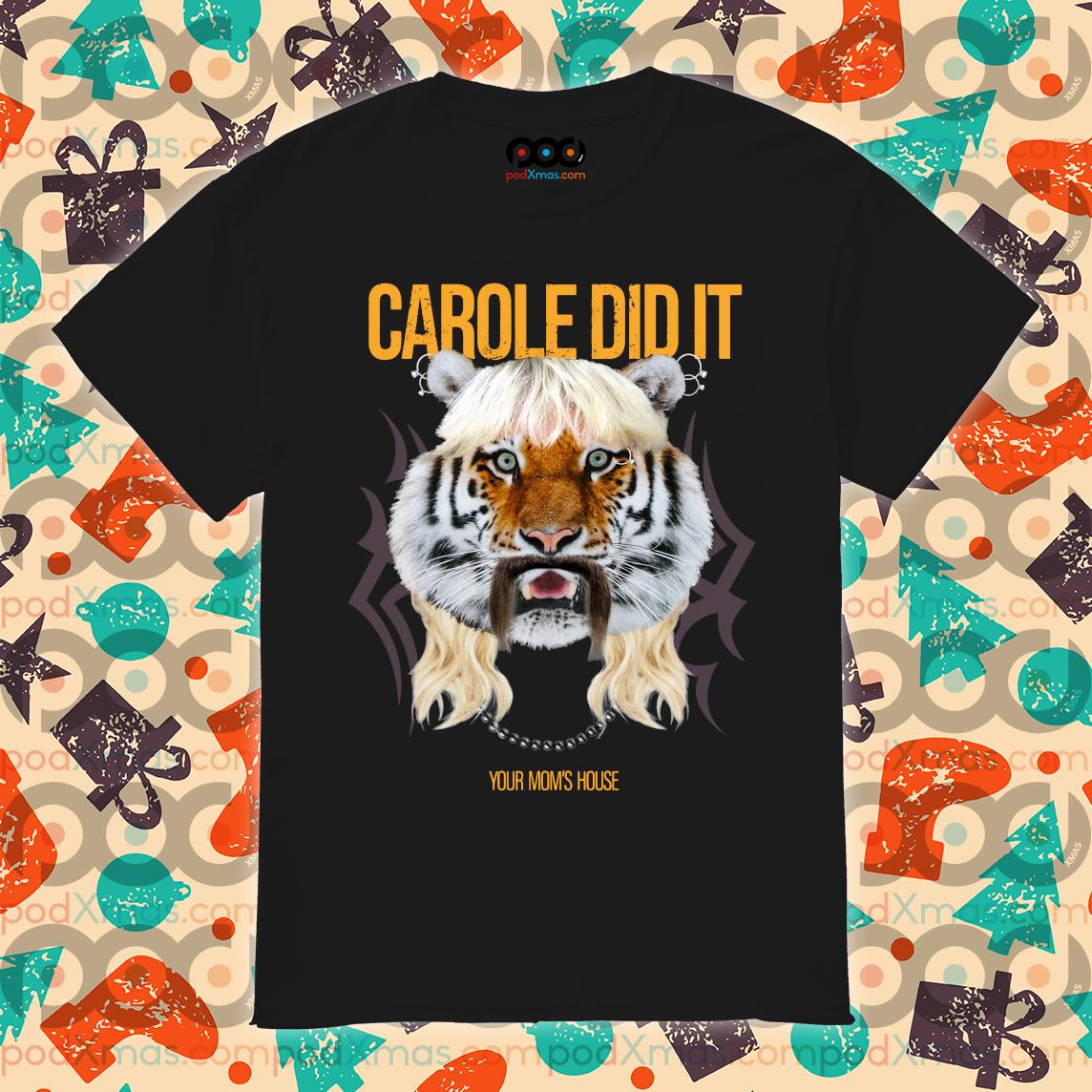 Carole did it t hot sale shirt