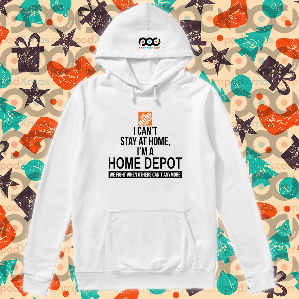 Get I can t stay at home I m a Home Depot shirt For Free Shipping