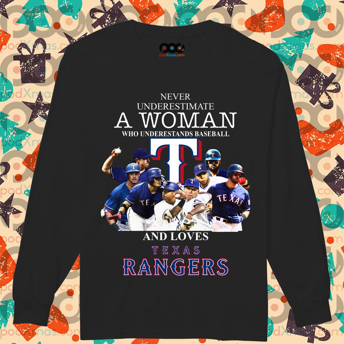 Get Never underestimate a woman loves Texas Rangers T-shirt For