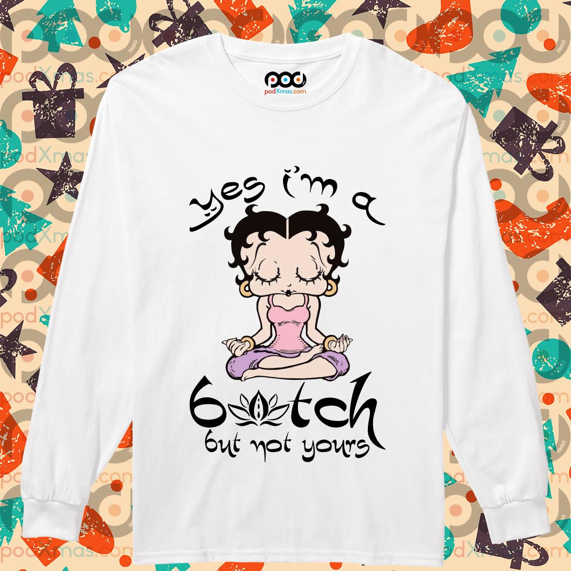 Get Betty Boop Yoga Yes I'm a bitch but not yours shirt For Free