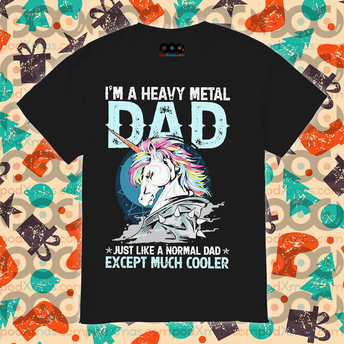 https://images.podxmas.com/wp-content/uploads/2020/05/unicorn-i-m-a-heavy-metal-dad-just-like-a-normal-dad-except-much-cooler-shirt-shirt-PODxmas-den.jpg