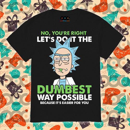 rick and morty let's do it the dumbest way possible