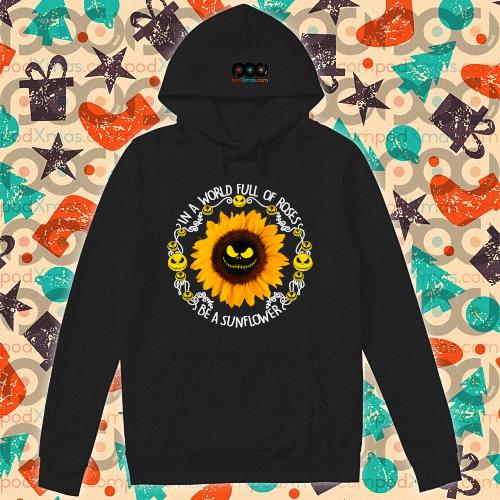 Get In a world full of roses be a sunflower Jack Skellington shirt