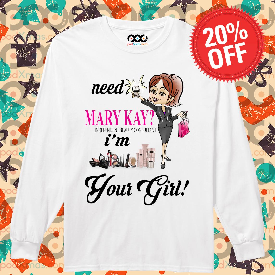 Get Need Mary Kay independent beauty consultant i'm your girl shirt For  Free Shipping • Custom Xmas Gift