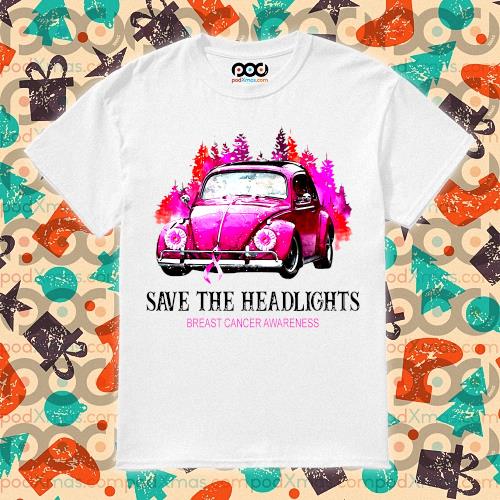 Save the headlights Breast Cancer Awareness shirt