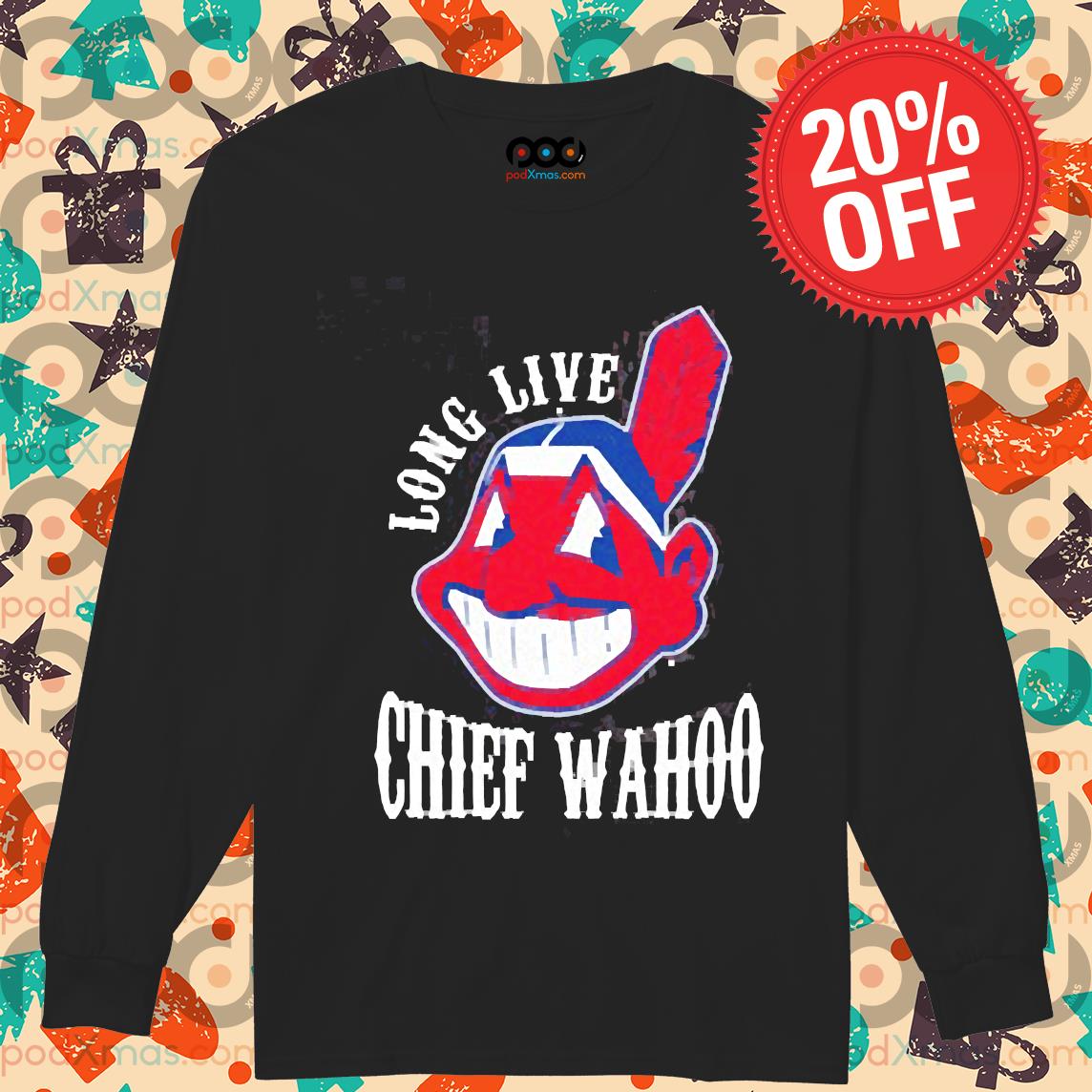 long live chief wahoo t shirt