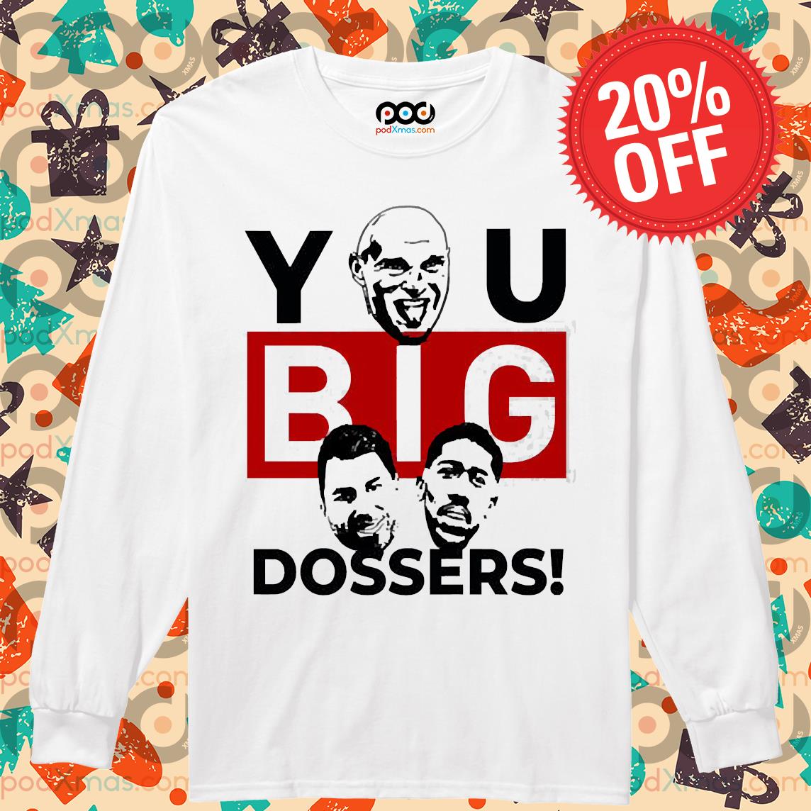 Big dosser t sales shirt